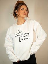 Load image into Gallery viewer, Do Everything In Love Premium Graphic Sweatshirt
