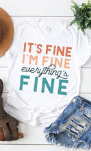 Load image into Gallery viewer, Its Fine Im Fine Everythings Fine Graphic Tee
